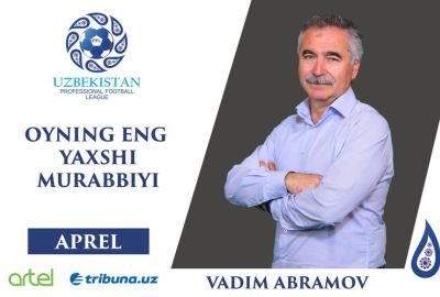 Aprel oyining eng yaxshi murabbiyi – Vadim Abramov 
