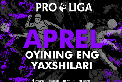 Pro ligada aprel oyining eng yaxshilari aniqlanmoqda