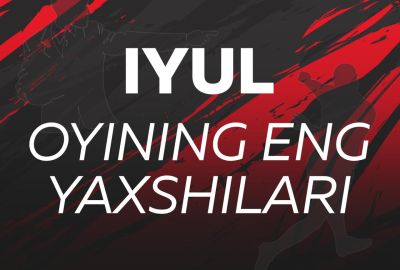 Iyul oyining eng yaxshilari aniqlandi. Kim kimga ovoz berdi?