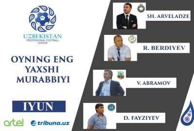 Iyun oyining eng yaxshi murabbiyi bo`lishga nomzodlar