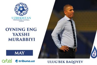 Ulug`bek Baqoev – May oyining eng yaxshi murabbiyi 