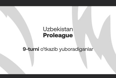 Proliga. 9-tur uchrashuvlarini o‘tkazib yuboradiganlar