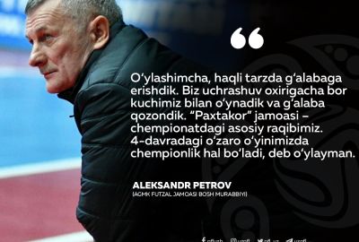 Aleksandr Petrov: O‘ylashimcha, haqli tarzda g‘alabaga erishdik 