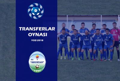 Transferlar oynasi – "Sho`rtan" 