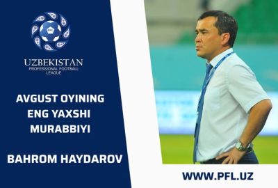 Avgust oyining eng yaxshi murabbiyi –  Bahrom Xaydarov