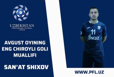 Avgust oyining eng chiroyli goli muallifi – San`at Shixov 