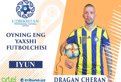 Dragan Cheran – iyun oyining eng yaxshi futbolchisi