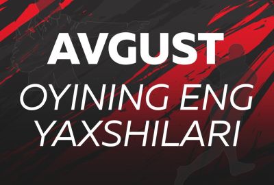 Avgust oyining eng yaxshilari aniqlandi. Kim kimga ovoz berdi?